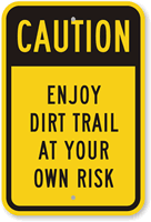 Enjoy Dirt Trail At Own Risk Caution Sign