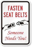 Fasten Seat Belts Someone Needs You! Sign