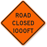 Road Closed 1000FT Sign