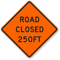 Road Closed 250FT Sign