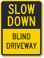 Slow Down  Blind Driveway Sign