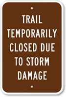 Trail Temporarily Closed Due To Storm Damage Sign