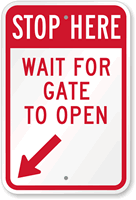 STOP Here Wait For Gate To Open Sign