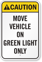Move Vehicle On Green Light Only Caution Sign
