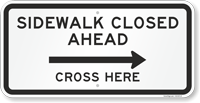 Sidewalk Closed Ahead, Cross Here Directional Sign