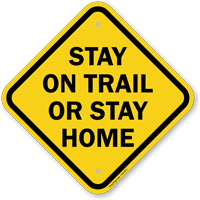 Stay on Trail Or Stay Home Campground Sign