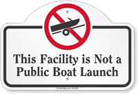 This Facility Is Not A Public Boat Launch Dome Top Sign