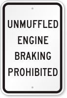 Unmuffled Engine Braking Prohibited Truck Safety Sign