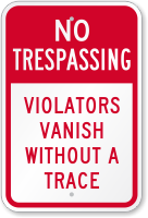 Violators Vanish Without A Trace No Trespassing Sign