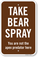 You Are Not Apex Predator Take Bear Spray Warning Sign