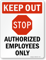 Keep Out - Authorized Employees Only Sign