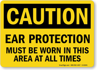 Ear Protection Must Be Worn Sign, OSHA Caution