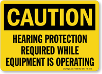 Hearing Protection Required While Equipment Is Operating Sign