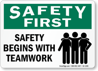 Safety Begins With Teamwork Safety First Sign