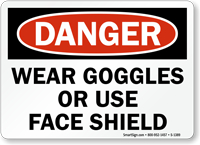 Wear Goggles Or Use Face Shield Sign