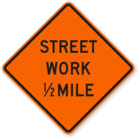 Street Work 1/2 Mile - Traffic Sign