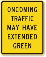 Oncoming Traffic May Have Extended Green Sign