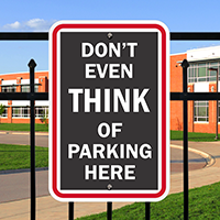 Don't Even THINK of Parking Here Signs
