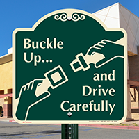 Buckle Up Drive Carefully Signature Sign