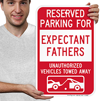 Reserved Parking For Expectant Fathers Tow Away Signs