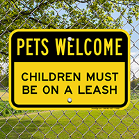 Pets Welcome - Children Must Be On A Leash Sign