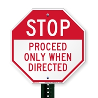 Proceed Only When Directed Stop Signs