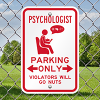 Psychologist Parking Only Violators Will Go Nuts Signs