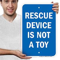 Rescue Device Is Not A Toy Signs