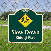 Slow Down, Kids At Play Signature Sign