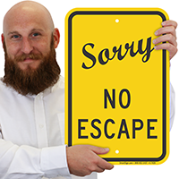 Sorry No Escape Signs
