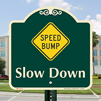 Speed Bump, Slow Down Signature Sign