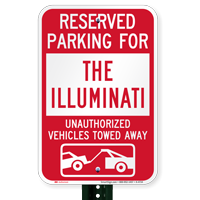 Reserved Parking For The Illuminati Tow Away Signs
