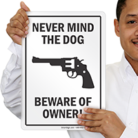Never Mind The Dog Beware Of Owner funny Sign