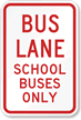 Bus Lane School Buses Only Sign