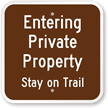 Entering Private Property   Stay on Trail Sign