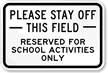 Please Stay Off Reserved For School Activities Sign