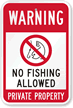Warning No Fishing Allowed Private Property Sign