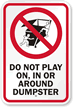 Do Not Play In Or Around Dumpster Sign