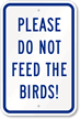 Please Do Not Feed The Birds! Sign
