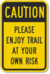 Please Enjoy Trail At Your Own Risk Sign