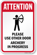 Attention Please Use Other Door Archery In Progress Sign