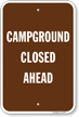 Campground Closed Ahead Campground Sign