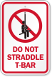 Do Not Straddle T Bar Ski Sign with Graphic