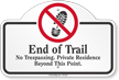 End Of The Trail No Trespassing Dome Top Sign