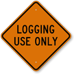 Logging Use Only Diamond shaped Sign