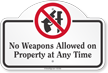 No Weapons Allowed On Property At Any Time Dome Top Sign