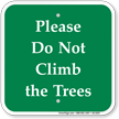 Please Do Not Climb The Trees Sign