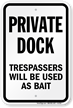 Private Dock Trespassers Used As Bait Sign
