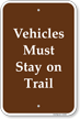 Vehicles Must Stay On Trail Sign