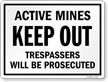 Active Mines Keep Out Trespassers Be Prosecuted Sign